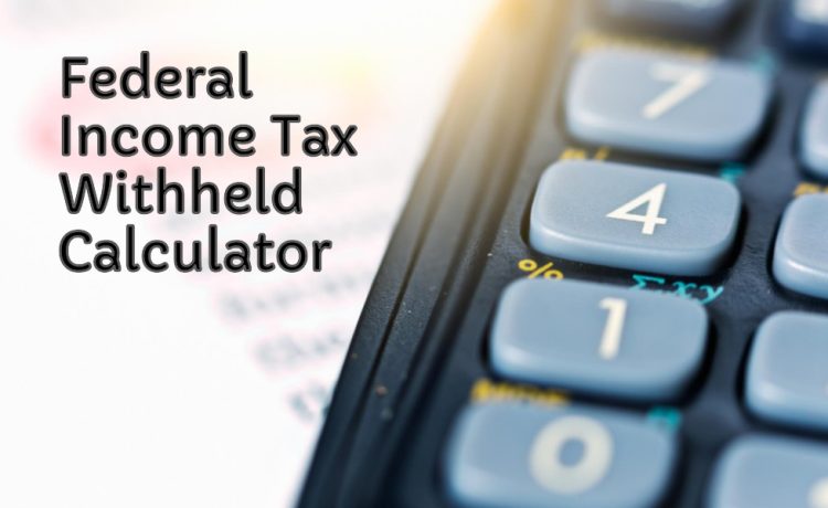 federal income tax withheld calculator